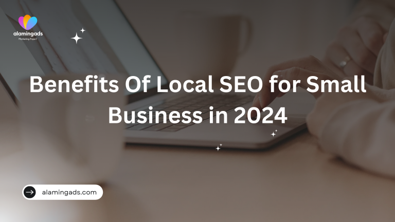 Benefits Of Local SEO for Small Business in 2024